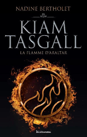 BERTHOLET, Nadine: Kiam Tasgall Tome 4 : La flamme d'Araltar