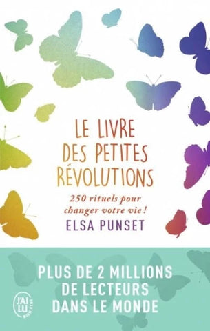 PUNSET, Elsa: Le livre des petites révolutions : 250 rituels pour changer votre vie !