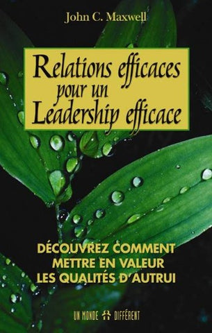 MAXWELL, John C.: Relations efficaces pour un leadership efficace