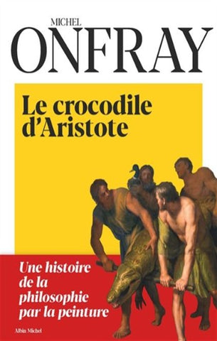 ONFRAY, Michel: Le crocodile d'Aristote
