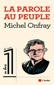 ONFRAY, Michel: La parole au peuple