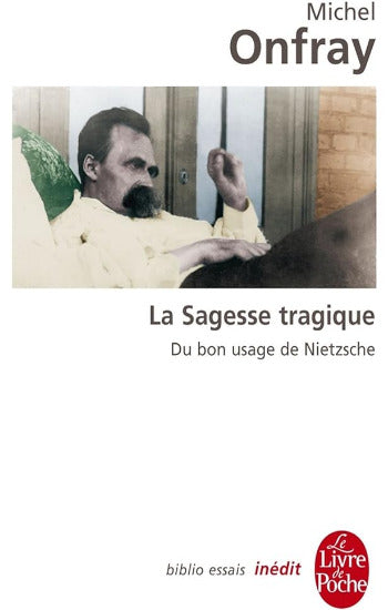 ONFRAY, Michel: La sagesse tragique