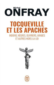 ONFRAY, Michel: Tocqueville et les apaches