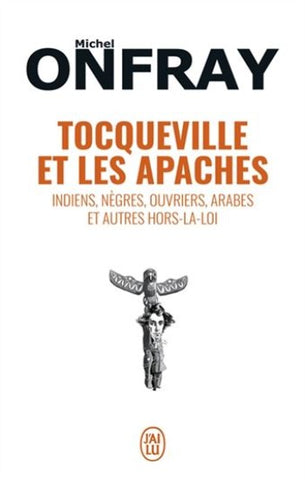 ONFRAY, Michel: Tocqueville et les apaches
