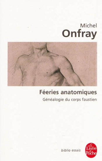 ONFRAY, Michel: Féeries anatomiques