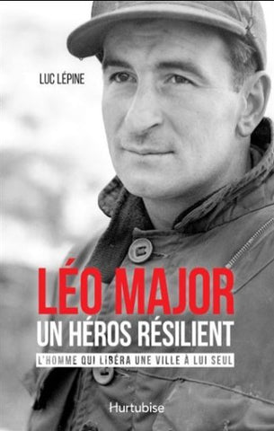 LÉPINE, Luc: Léo Major - Un héros résilient