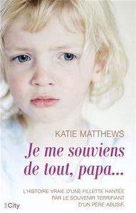 MATTHEWS, Katie: Je me souviens de tout, papa...