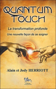 HERRIOTT, Alain; HERRIOTT, Jody: Quantum touch - La transformation profonde