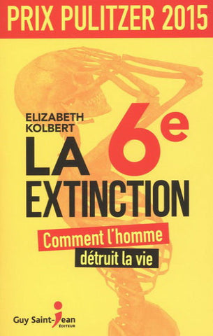 KOLBERT, Elisabeth: La 6e extinction Comment l'homme détruit la vie