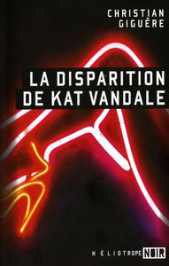 GIGUÈRE, Christian: La disparition de Kat Vandale