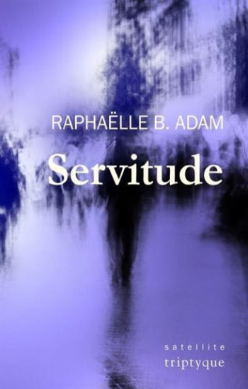 ADAM, Raphaëlle B.: Servitude