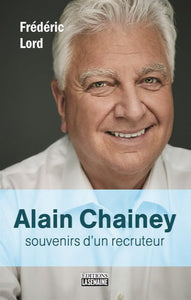 LORD, Frédéric: Alain Chainey - Souvenirs d'un recruteur