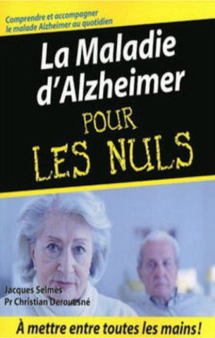 SELMÈS, Jacques; DEROUESNÉ, Christian:  La maladie d'Alzheimer pour les nuls