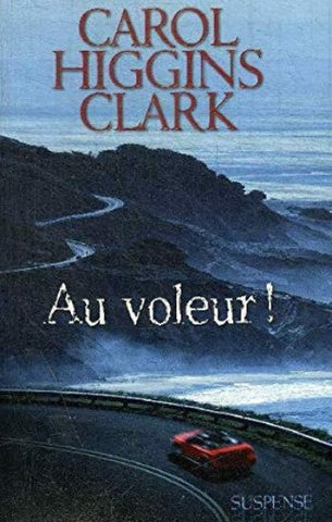 CLARK, Carol Higgins: Au voleur !