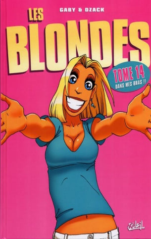 GABY; DZACK: Les blondes Tome 14 : Dans mes bras !!