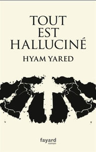 YARED, HYAM : Tout est halluciné