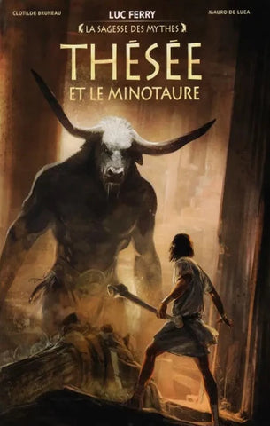 FERRY, Luc: La sagesse des mythes  Tome 2 : Thésée et le minotaure