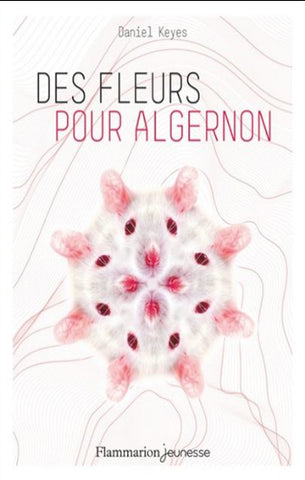 KEYES, Daniel: Des fleurs pour Algernon