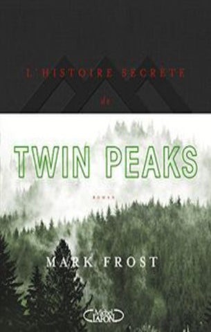 FROST, Mark: L'histoire secrète de Twin Peaks