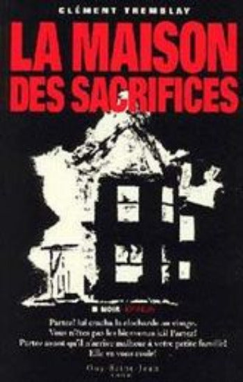 TREMBLAY, Clément: La maison des sacrifices