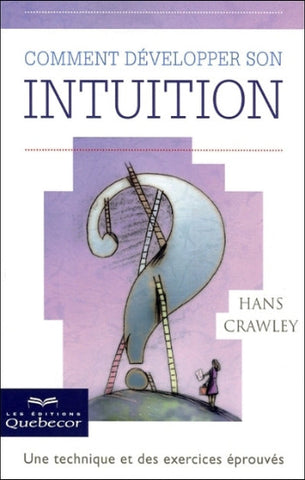 CRAWLEY, Hans: Comment développer son intuition