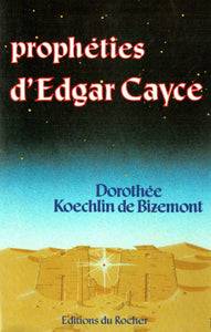BIZEMONT, Dorothée Koechlin de: Prophéties d'Edgar Cayce