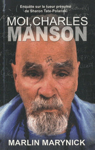MARYNICK, Marlin: Moi, Charles Manson