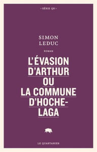 LEDUC, Simon: L'évasion d'Arthur ou la commune d'Hochelaga