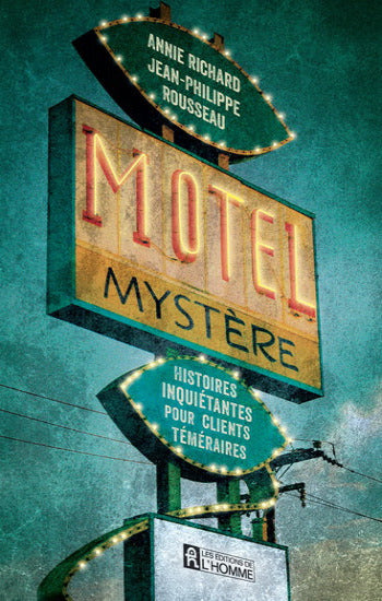 RICHARD, ANNIE; ROUSSEAU, Jean-Philippe: Motel mystère : Histoires inquiétantes pour clients téméraires