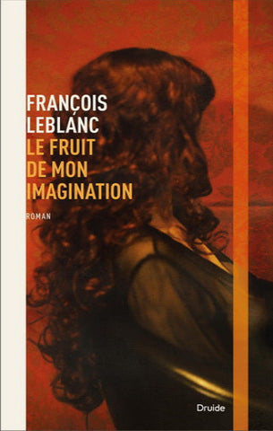 LEBLANC, François: Le fruit de mon imagination