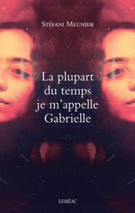 MEUNIER, Stéfani: La plupart du temps je m'appelle Gabrielle