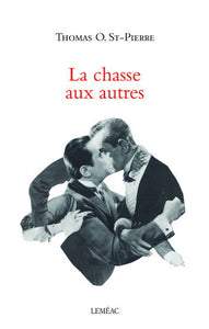 ST-PIERRE, Thomas O.: La chasse aux autres
