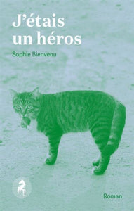 BIENVENU, Sophie: J'étais un héros