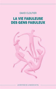 CLOUTIER, David: La vie fabuleuse des gens fabuleux