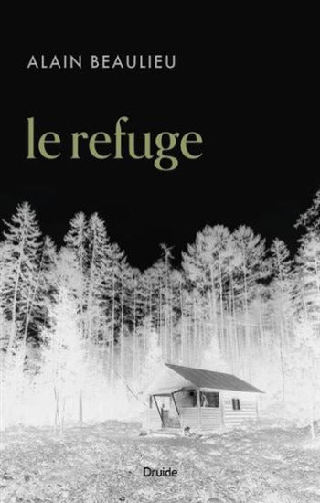 BEAULIEU, Alain: Le refuge