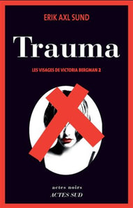 SUND, Erik Axl: Les visages de Victoria Bergman Tome 2 : Trauma