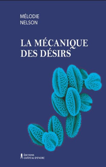 NELSON, Mélodie: La mécanique des désirs