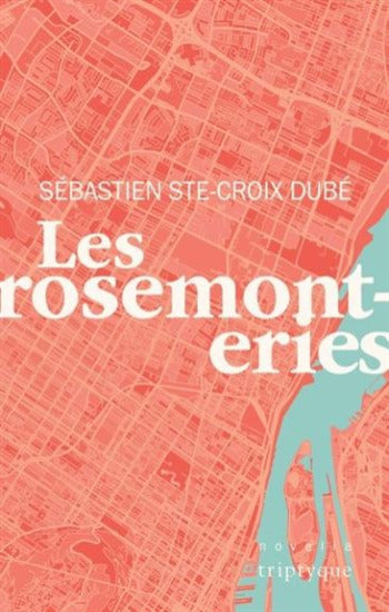 DUBÉ, Sébastien Ste-Croix: Les rosemonteries
