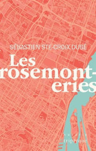 DUBÉ, Sébastien Ste-Croix: Les rosemonteries