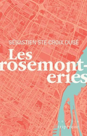 DUBÉ, Sébastien Ste-Croix: Les rosemonteries