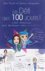 MACÉ, Lilou; CHOQUETTE, Sonia: Le défi des 100 jours : Cahier d'exercices pour développer votre intuition (Cahier spirale)