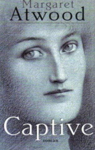 ATWOOD, Margaret: Captive (Couverture rigide)