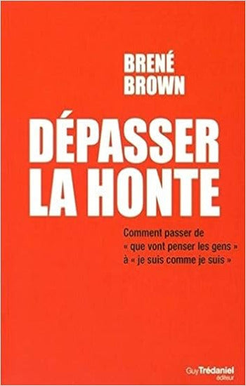 BROWN, Brené: Dépasser la honte