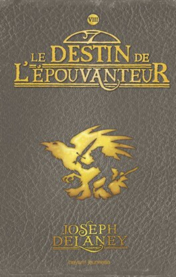 DELANEY, Joseph: L'épouvanteur  Tome 8 : Le destin de l'épouvanteur