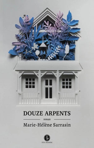 SARRASIN, Marie-Hélène: Douze arpents