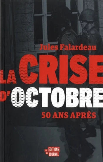FALARDEAU, Jules: La crise d'octobre : 50 ans après