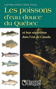 BERNATCHEZ, Louis; GIROUX, Marie: Les poissons d'eau douce du Québec et leur répartition dans l'est du Canada