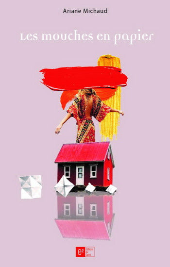 MICHAUD, Ariane: Les mouches en papier
