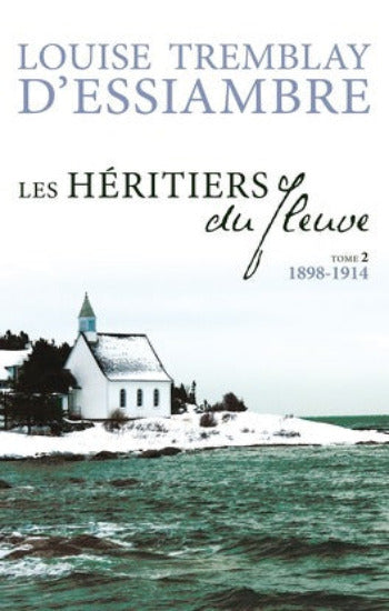 D'ESSIAMBRE, Louise Tremblay: Les héritiers du fleuve (4 volumes)