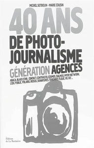 SETBOUN, Michel; COUSIN, Marie: 40 ans de photo-journalisme